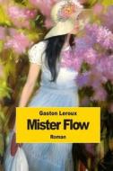 Mister Flow di Gaston LeRoux edito da Createspace