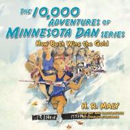 The 10,000 Adventures of Minnesota Dan Series di H. R. Maly edito da Balboa Press