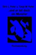 ...Und Er Ist Doch Ein Monster: Textsammlung di T. Tanja M. Feiler F., D. Dirk L. Feiler F. edito da Createspace