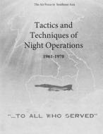 Tactics and Techniques of Night Operations 1961-1970 di Office of Air Force History and U. S. Ai edito da Createspace