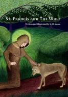 St. Francis and the Wolf di L. M. Zecca edito da Createspace