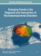 Emerging Trends in the Diagnosis and Intervention of Neurodevelopmental Disorders edito da Medical Information Science Reference