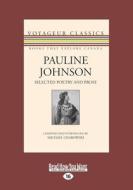 Pauline Johnson: Selected Poetry and Prose (Large Print 16pt) di Pauline Johnson, Michael Gnarowski edito da READHOWYOUWANT