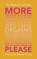 More Orgasms Please di The Hotbed Collective edito da Vintage Publishing