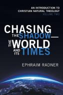 Chasing the Shadow-the World and Its Times di Ephraim Radner edito da Cascade Books