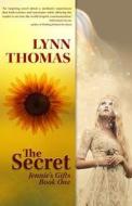 The Secret: Jennie's Gifts Book 1 di Lynn Thomas edito da Createspace Independent Publishing Platform