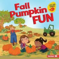 Fall Pumpkin Fun di Martha E. H. Rustad edito da LERNER PUB GROUP