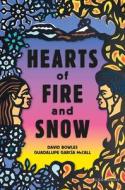 Hearts of Fire and Snow di David Bowles, Guadalupe García McCall edito da BLOOMSBURY 3PL