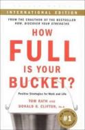 How Full Is Your Bucket di Tom Rath, Donald O. Clifton edito da Gallup Press