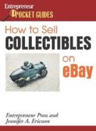 How To Sell Collectibles On Ebay di Jennifer A Ericsson edito da Entrepreneur Press