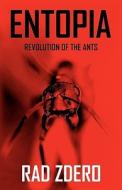 Entopia: Revolution of the Ants di Rad Zdero edito da OakTara Publishers