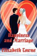 Happiness And Marriage di Elizabeth Towne edito da Wilder Publications