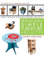 Ridiculously Simple Furniture Projects: Great Looking Furniture Anyone Can Build di Spike Carlsen edito da Linden Publishing Co Inc