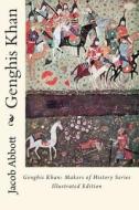 Genghis Khan: Makers of History Series Illustrated Edition di Jacob Abbott edito da Readaclassic.com