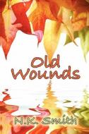 Old Wounds di N K Smith edito da Writer\'s Coffee Shop