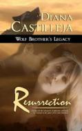 Wolf Brother's Legacy: Resurrection di Diana Castilleja edito da Purple Sword Publications, LLC