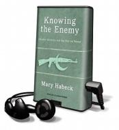 Knowing the Enemy di Mary Habeck edito da Tantor Audio Pa