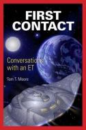 First Contact: Conversations with an ET di Tom T. Moore edito da LIGHT TECHNOLOGY PUB