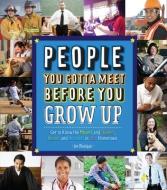 People You Gotta Meet Before You Grow Up di Joe Rhatigan edito da Charlesbridge Publishing,U.S.