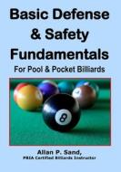 Basic Defense & Safety Fundamentals for Pool & Pocket Billiards di Allan P. Sand edito da Billiard Gods Productions