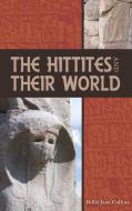 The Hittites and Their World di Billie Jean Collins edito da SBL Press