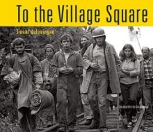 To the Village Square: From Montague to Fukushima: 1975-2014 edito da Prospecta Press