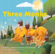 Three Monks: A Story Told in Chinese and English di Xiaoling Zhang edito da SHANGHAI BOOKS