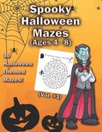 Spooky Halloween Mazes: 30 Halloween Themed Mazes With "Mini-Stories" for Kids Ages 4-8 di Wellington Press edito da LIGHTNING SOURCE INC