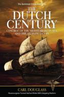 The Dutch Century di Carl Douglass edito da Publication Consultants