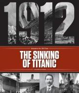 The Sinking of Titanic di Valerie Bodden edito da CREATIVE CO