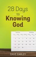 28 Days to Knowing God di Dave Earley edito da BARBOUR PUBL INC