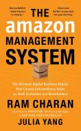 The Amazon Management System: The Ultimate Digital Business Engine That Creates Extraordinary Value for Both Customers a di Ram Charan, Julia Yang edito da IDEAPRESS PUB