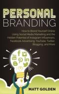 Personal Branding: How to Brand Yourself Online Using Social Media Marketing and the Hidden Potential of Instagram Influ