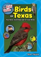 The Kids' Guide to Birds of Texas: Fun Facts, Activities and 90 Cool Birds di Stan Tekiela edito da ADVENTUREKEEN
