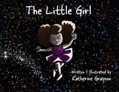 The Little Girl di Katherine Elizabeth Grayson edito da LIGHTNING SOURCE INC
