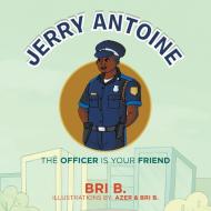 Jerry Antoine di B. Bri B. edito da AuthorHouse