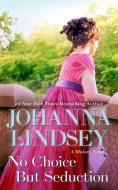 No Choice But Seduction di Johanna Lindsey edito da GALLERY BOOKS