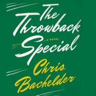 The Throwback Special di Chris Bachelder edito da Highbridge Company