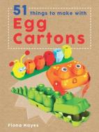 51 Things to Make with Egg Cartons di Fiona Hayes edito da QEB PUB