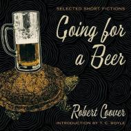 Going for a Beer: Selected Short Fictions di Robert Coover edito da HighBridge Audio