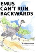 Emus Can't Run Backwards di Angela Ingrassia Arwady edito da BLURB INC