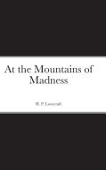 At the Mountains of Madness di H. P. Lovecraft edito da Lulu.com