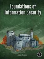 Foundations of Information Security di Jason Andress edito da Random House LCC US