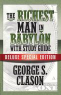 The Richest Man in Babylon with Study Guide: Deluxe Special Edition di George S. Clason edito da G&D MEDIA