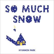 So Much Snow di Hyunmin Park edito da SOURCEBOOKS JABBERWOCKY