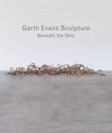 Garth Evans Sculpture edito da Philip Wilson Publishers Ltd