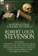 The Collected Supernatural and Weird Fiction of Robert Louis Stevenson di Robert Louis Stevenson edito da LEONAUR
