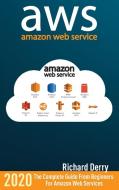 Amazon Web Services: The Complete Guide di RICHARD DERRY edito da Lightning Source Uk Ltd