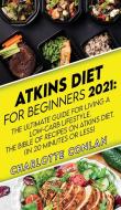 ATKINS DIET FOR BEGINNERS 2021: THE ULTI di CHARLOTTE CONLAN edito da LIGHTNING SOURCE UK LTD