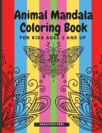 Animal Mandala Coloring Book for Kids Ages 3 and UP di Anastasia Kent edito da Alin Ungureanu